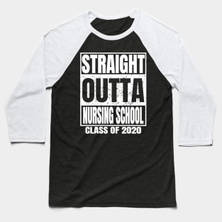 Straight Outta Nursing School Graduation Class Of 2020 Gift Baseball T-Shirt